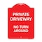 Signmission Private Driveway No Turn Around Heavy-Gauge Aluminum Architectural Sign, 24" x 18", RW-1824-9927 A-DES-RW-1824-9927 - alternate 1